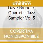 Dave Brubeck Quartet - Jazz Sampler Vol.5 cd musicale di Masterpieces Jazz