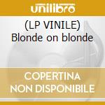 (LP VINILE) Blonde on blonde lp vinile di Bob Dylan