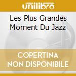 Les Plus Grandes Moment Du Jazz cd