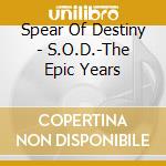 Spear Of Destiny - S.O.D.-The Epic Years cd