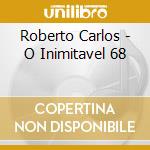 Roberto Carlos - O Inimitavel 68 cd