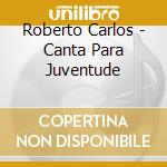 Roberto Carlos - Canta Para Juventude cd