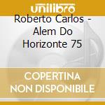 Roberto Carlos - Alem Do Horizonte 75 cd