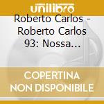 Roberto Carlos - Roberto Carlos 93: Nossa Senhora cd musicale di Roberto Carlos