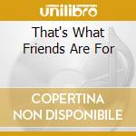 That's What Friends Are For cd