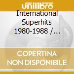 International Superhits 1980-1988 / Various cd