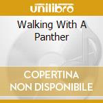 Walking With A Panther cd