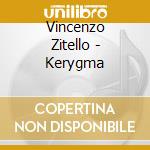 Vincenzo Zitello - Kerygma cd