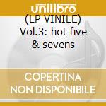 (LP VINILE) Vol.3: hot five & sevens cd