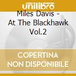 Miles Davis - At The Blackhawk Vol.2 cd musicale di Miles Davis