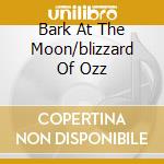 Bark At The Moon/blizzard Of Ozz cd