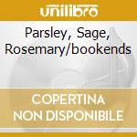 Parsley, Sage, Rosemary/bookends cd