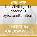 (LP VINILE) The notorious byrd/turn!turn!turn! lp vinile di The Byrds