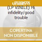 (LP VINILE) Hi infidelity/good trouble lp vinile di Reo Speedwagon