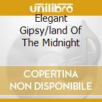 Elegant Gipsy/land Of The Midnight cd