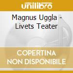 Magnus Uggla - Livets Teater cd musicale di Magnus Uggla