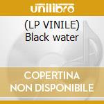 (LP VINILE) Black water cd
