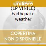 (LP VINILE) Earthquake weather cd