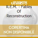 R.E.M. - Fables Of Reconstruction cd