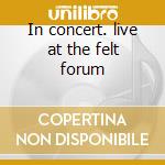 In concert. live at the felt forum cd