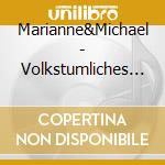 Marianne&Michael - Volkstumliches Wunschkonzert cd musicale di Marianne&Michael