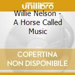 Willie Nelson - A Horse Called Music cd