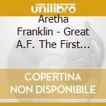 Aretha Franklin - Great A.F. The First Twelve Sides-Her First Recordings cd