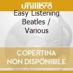 Easy Listening Beatles / Various cd