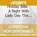 Holiday Billie - A Night With Lady Day The Best cd musicale di Billie Holiday