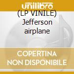 (LP VINILE) Jefferson airplane lp vinile di Airplane Jefferson