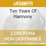 Ten Years Of Harmony cd