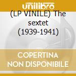 (LP VINILE) The sextet (1939-1941) cd