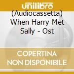 (Audiocassetta) When Harry Met Sally - Ost cd