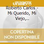 Roberto Carlos - Mi Querido, Mi Viejo,.. cd