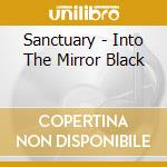 Sanctuary - Into The Mirror Black cd musicale di SANCTUARY