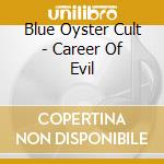 Blue Oyster Cult - Career Of Evil cd