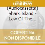 (Audiocassetta) Shark Island - Law Of The Order cd