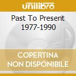 Past To Present 1977-1990 cd musicale di TOTO