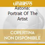 Astoria: Portrait Of The Artist cd