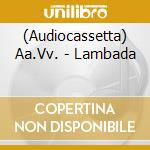 (Audiocassetta) Aa.Vv. - Lambada cd