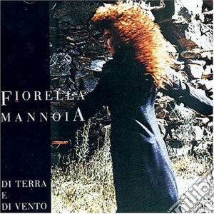 Fiorella Mannoia - Di Terra E Di Vento cd musicale di Fiorella Mannoia