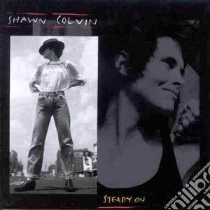 Shawn Colvin - Steady On cd musicale di Shawn Colvin