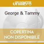 George & Tammy cd musicale di JONES & TAMMY WYNETT