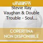 Stevie Ray Vaughan & Double Trouble - Soul To Soul cd musicale di VAUGHAN STEVIE RAY