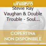 Stevie Ray Vaughan & Double Trouble - Soul To Soul cd