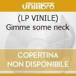 (LP VINILE) Gimme some neck cd