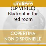 (LP VINILE) Blackout in the red room cd