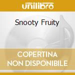 Snooty Fruity cd