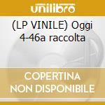 (LP VINILE) Oggi 4-46a raccolta cd