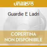 Guardie E Ladri cd